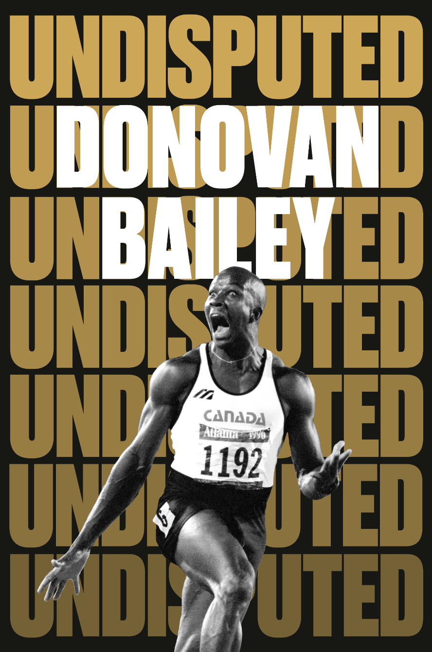 Book cover for Donovan Bailey's memoir. There is a black and white image of him running with the word Undisputed running behind him in gold.